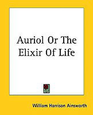 Auriol Or The Elixir Of Life(English, Paperback, Ainsworth William Harrison)