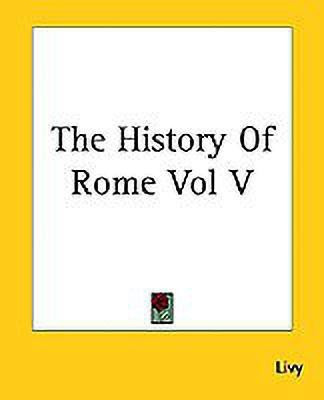 The History Of Rome Vol V(English, Paperback, Livy)