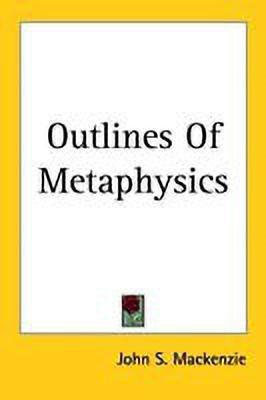 Outlines Of Metaphysics(English, Paperback, Mackenzie John S.)