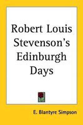 Robert Louis Stevenson's Edinburgh Days(English, Paperback, Simpson E. Blantyre)