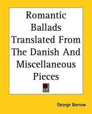 Romantic Ballads Translated From The Danish And Miscellaneous Pieces(English, Paperback, Borrow George)