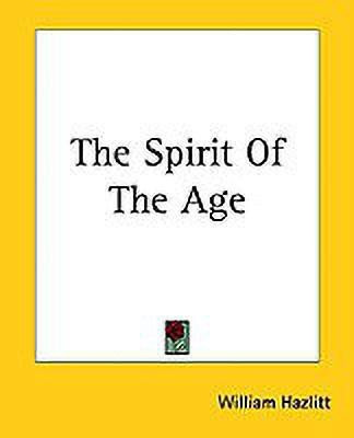 The Spirit Of The Age(English, Paperback, Hazlitt William)