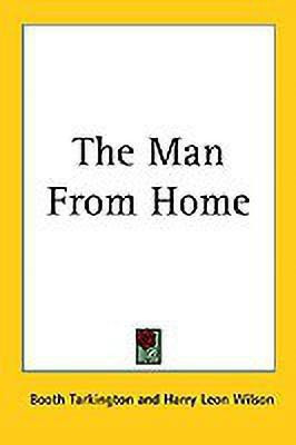 The Man From Home(English, Paperback, Tarkington Booth)