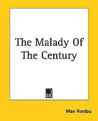 The Malady Of The Century(English, Paperback, Nordau Max)