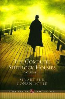 The Complete Sherlock Holmes (Volume II Signature Edition)(English, Hardcover, Doyle Sir Arthur Conan)