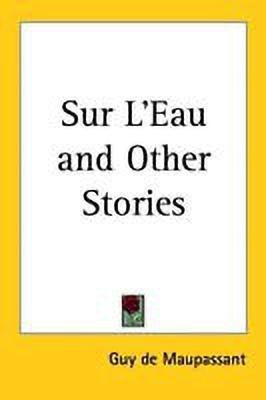 Sur L'Eau and Other Stories(English, Paperback, Maupassant Guy de)