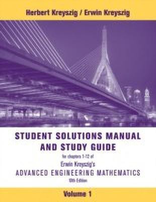 Advanced Engineering Mathematics, 10e Volume 1: Chapters 1 - 12 Student Solutions Manual and Study Guide(English, Paperback, Kreyszig Herbert)