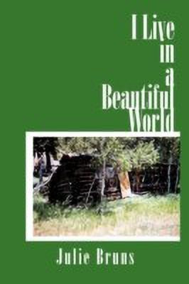 I Live in a Beautiful World(English, Paperback, Bruns Julie)