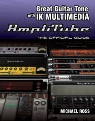 Great Guitar Tone with IK Multimedia Amplitube(English, Paperback, Ross Michael)