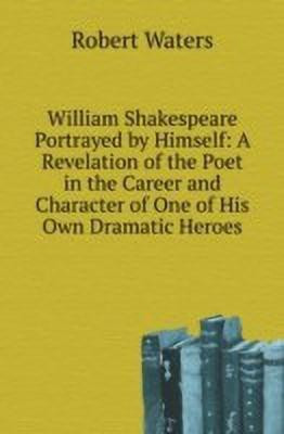 William Shakespeare Portrayed by Himself(English, Paperback, Waters Robert F. Mr.)