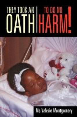 They Took an Oath to Do No Harm!(English, Paperback, Montgomery Valerie MS)
