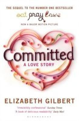 Committed  - A Love Story(English, Paperback, Gilbert Elizabeth)