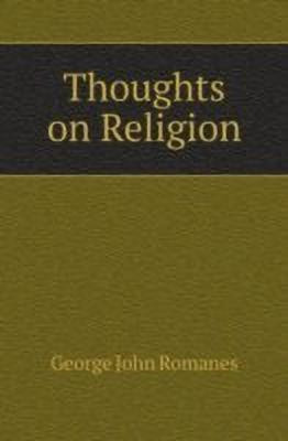 Thoughts on Religion(English, Paperback, Romanes George John)