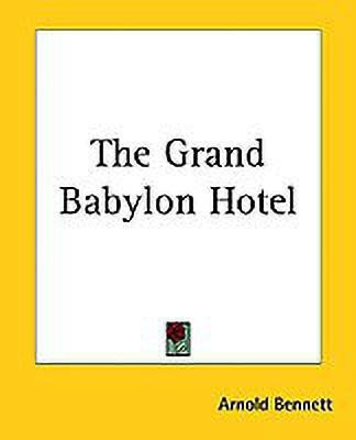 The Grand Babylon Hotel(English, Paperback, Bennett Arnold)