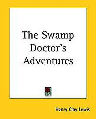 The Swamp Doctor's Adventures(English, Paperback, Lewis Henry Clay)