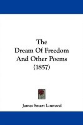 The Dream Of Freedom And Other Poems (1857)(English, Paperback, Linwood James Smart)