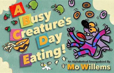 A Busy Creature's Day Eating!(English, Hardcover, Willems Mo)