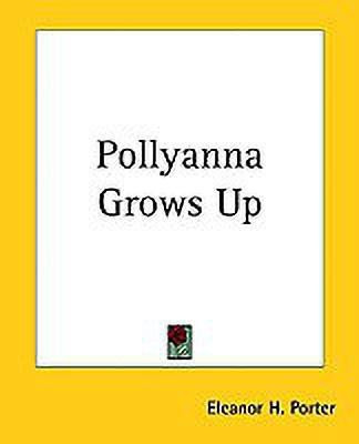 Pollyanna Grows Up(English, Paperback, Porter Eleanor H.)