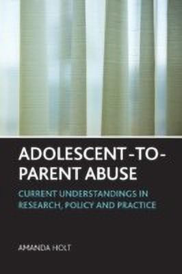 Adolescent-to-Parent Abuse(English, Hardcover, Holt Amanda)