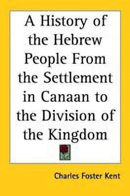 A History of the Hebrew People From the Settlement in Canaan to the Division of the Kingdom(English, Paperback, Kent Charles Foster)