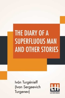 The Diary Of A Superfluous Man And Other Stories(English, Paperback, Turgenieff (Ivan Sergeevich Turgenev))