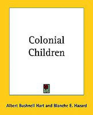 Colonial Children(English, Paperback, Hart Albert Bushnell)