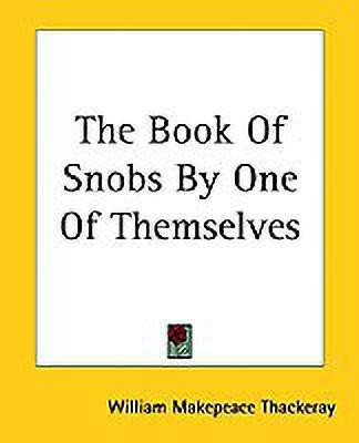 The Book Of Snobs By One Of Themselves(English, Paperback, Thackeray William Makepeace)