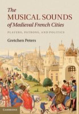 The Musical Sounds of Medieval French Cities(English, Hardcover, Peters Gretchen)
