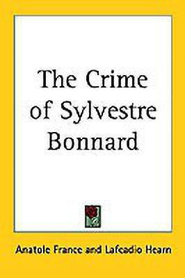 The Crime of Sylvestre Bonnard(English, Paperback, France Anatole)