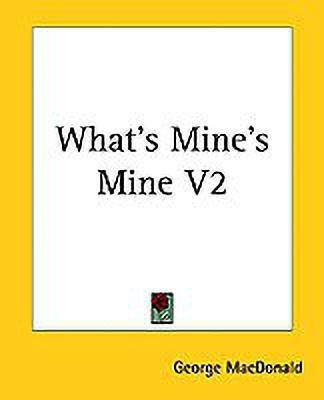 What's Mine's Mine V2(English, Paperback, MacDonald George)