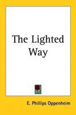 The Lighted Way(English, Paperback, Oppenheim E. Phillips)