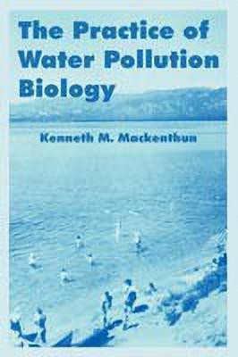 The Practice of Water Pollution Biology(English, Paperback, Mackenthun Kenneth M)