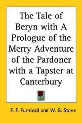 The Tale of Beryn with A Prologue of the Merry Adventure of the Pardoner with a Tapster at Canterbury(English, Paperback, unknown)