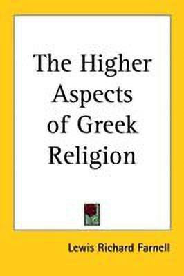 The Higher Aspects of Greek Religion(English, Paperback, Farnell Lewis Richard)