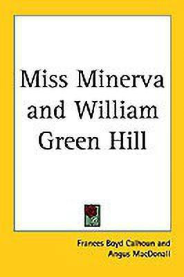 Miss Minerva and William Green Hill(English, Paperback, Calhoun Frances Boyd)