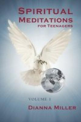 Spiritual Meditations for Teenagers - Volume 1(English, Paperback, Miller Dianna)