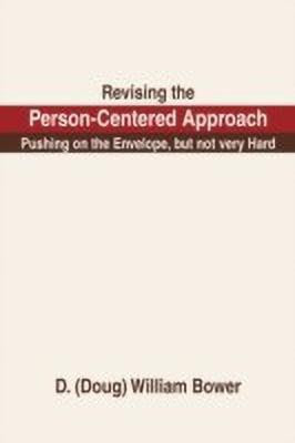 Revising the Person-Centered Approach(English, Paperback, Bower D (Doug) William)