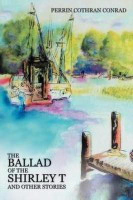 The Ballad of the Shirley T and Other Stories(English, Paperback, Conrad Perrin Cothran)