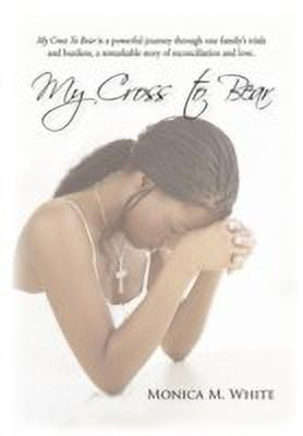 My Cross to Bear(English, Paperback, White Monica M)