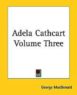 Adela Cathcart Volume Three(English, Paperback, MacDonald George)