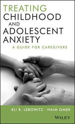 Treating Childhood and Adolescent Anxiety(English, Electronic book text, Lebowitz Eli R.)