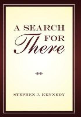 A Search for There(English, Hardcover, Kennedy Stephen J)