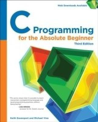 C Programming for the Absolute Beginner(English, Paperback, Davenport Keith)