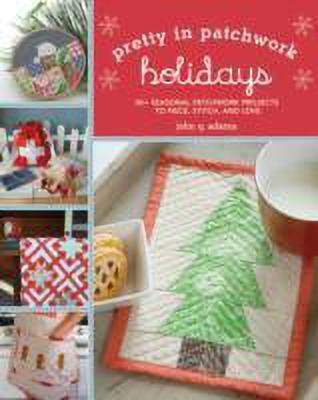 Pretty in Patchwork: Holidays(English, Paperback, Adams John Q.)