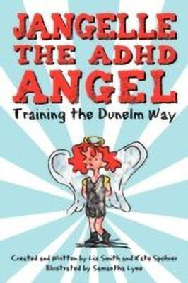Jangelle the ADHD Angel - Training the Dunelm Way(English, Paperback, Liz Smith, Kate Spohrer Smith, Ka)