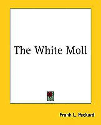 The White Moll(English, Paperback, Packard Frank L.)