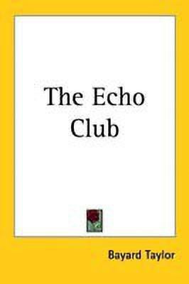 The Echo Club(English, Paperback, Taylor Bayard)