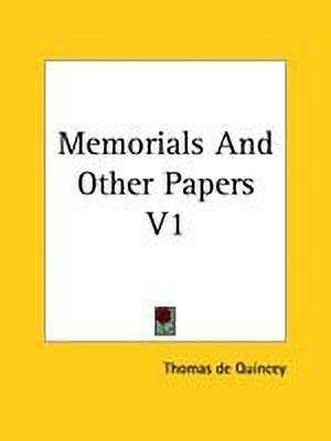 Memorials And Other Papers V1(English, Paperback, de Quincey Thomas)