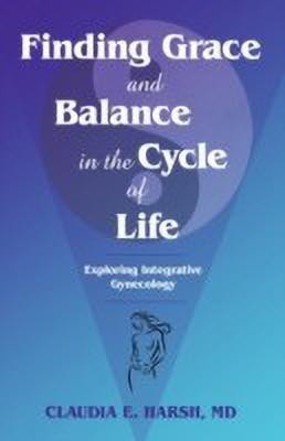 Finding Grace and Balance in the Cycle of Life(English, Hardcover, Harsh Claudia E MD)