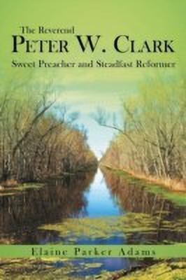 The Reverend Peter W. Clark(English, Paperback, Adams Elaine Parker)